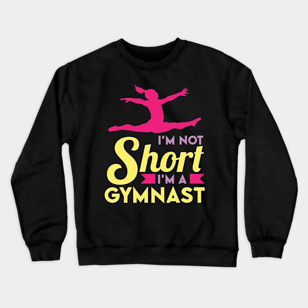 I'm not short I'm a Gymnast Crewneck Sweatshirt by Peco-Designs